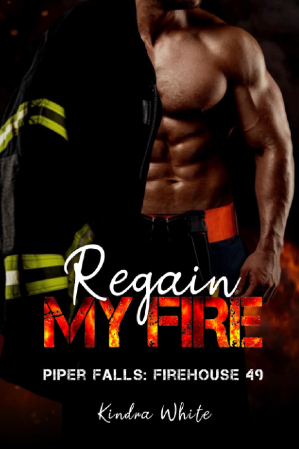 Regain My Fire: Piper Falls Firehouse 49 Series