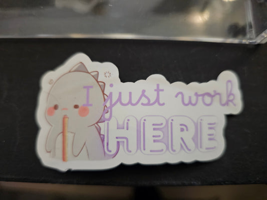 I Just Work Here- 2in