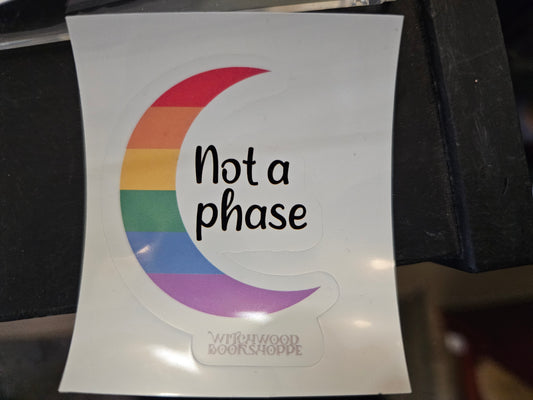 Not a Phase- Sticker 2 in