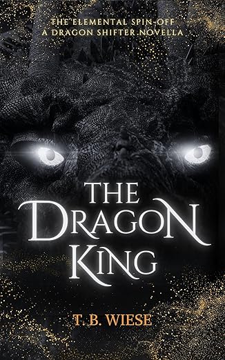 The Dragon King: An Elemental spin-off novella (The Elemental Book 2)