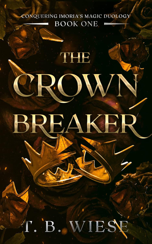 The Crown Breaker (Conquering Imoria's Magic Duology Book 1)