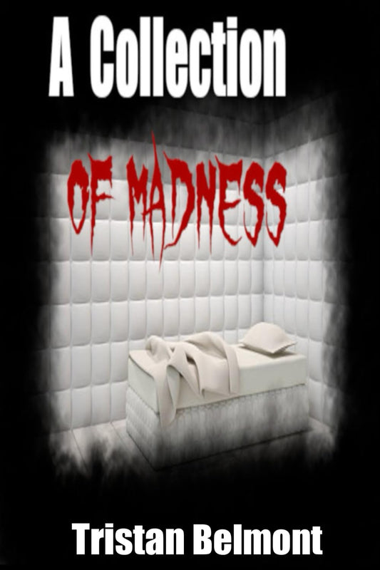 A Collection of Madness