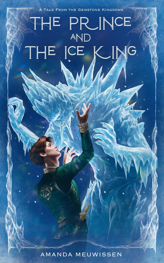 The Prince and the Ice King (Tales from the Gemstone Kingdoms Book 1) - hardcover