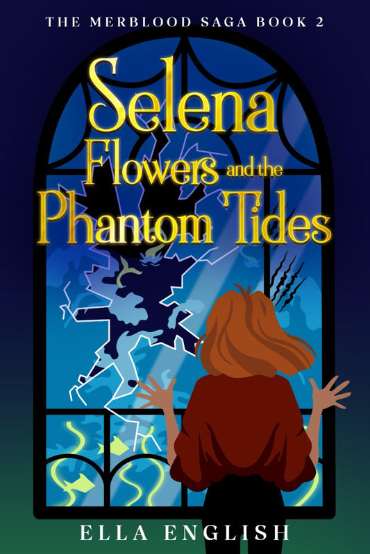 Selena Flowers and the Phantom Tides: A Thrilling Mermaid Fantasy Adventure for Teens (The Merblood Saga Book 2)