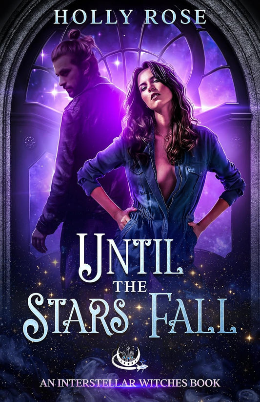 Until the Stars Fall (Interstellar Witches)